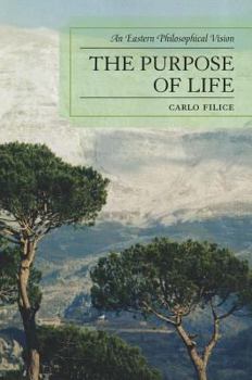 Paperback The Purpose of Life: An Eastern Philosophical Vision Book