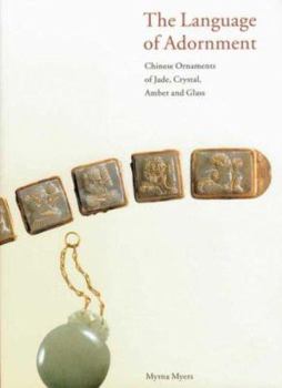 Paperback The Language of Adornment: Chinese Ornaments of Jade, Crystal, Amber, and Glass Book