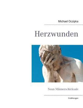 Paperback Herzwunden: Neun Männerschicksale [German] Book