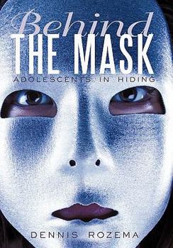 Paperback Behind the Mask: Adolescents in Hiding Book