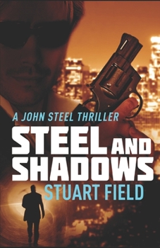 Steel and Shadows - Book #1 of the John Steel