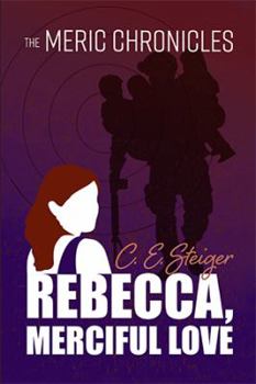 Hardcover The MERIC Chronicles: Rebecca, Merciful Love Book