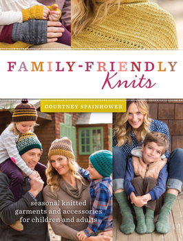Paperback Family-Friendly Knits: Seasonal Knitted Garments and Accessories for Children and Adults Book
