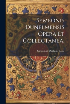 Paperback Symeonis Dunelmensis Opera et collectanea. [Latin] Book