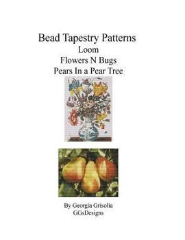 Paperback Bead Tapestry Patterns Loom Flowers N Bugs Pears In a Pear Tree [Large Print] Book