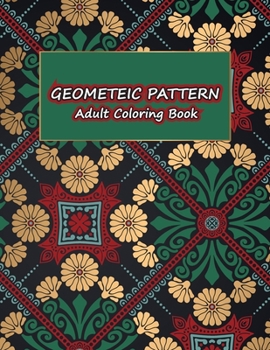 Paperback Geometric Pattern Adult Coloring Book: Creative Geometric Coloring Book For Stress Relief and Relaxation-Fun & Intricate Coloring Book for Stress Reli Book
