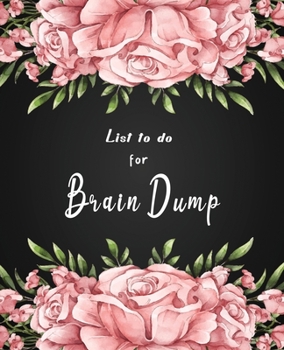 Paperback List to do for Brain Dump: A Daily Meditating and Setting Goals lists to write down try this brain dump journal meditate on steps you need Book