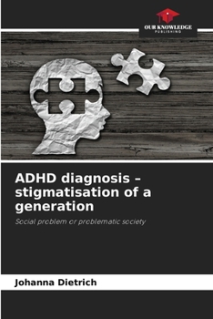 Paperback ADHD diagnosis - stigmatisation of a generation Book