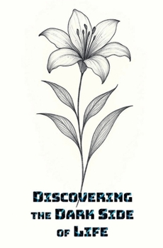 Discovering the Dark Side of Life