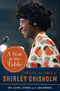 Hardcover A Seat at the Table: The Life and Times of Shirley Chisholm Book