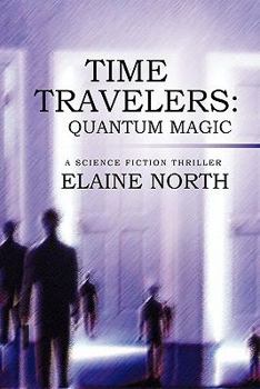 Paperback Time Travelers: Quantum Magic a Science Fiction Thriller Book