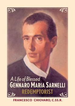 Paperback A Life of Blessed Gennaro Maria Sarnelli, Redemptorist, 1702-1744 Book