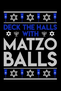 Paperback Notebook: Deck The Halls with Matzo Balls Jewish Christmas Hanukkah Black Lined Journal Writing Diary - 120 Pages 6 x 9 Book