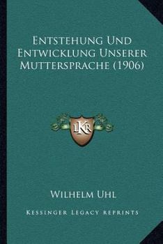 Paperback Entstehung Und Entwicklung Unserer Muttersprache (1906) [German] Book