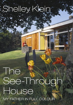 Hardcover The See-Through House: My Father in Full Colour Book