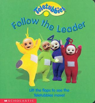 Follow the Leader: Lift the Flaps to See the Teletubbies Move (Teletubbies) - Book  of the Teletubbies