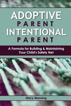 Paperback Adoptive Parent Intentional Parent: A Formula for Building & Maintaining Your Child's Safety Net Book