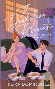 The Dandelion Princess: (Royals of Sondmark, Book 4)