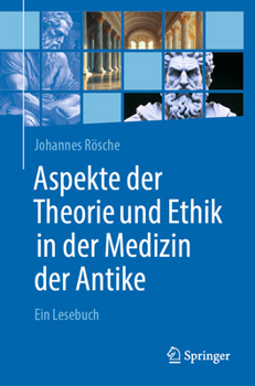 Paperback Aspekte Der Theorie Und Ethik in Der Medizin Der Antike: Ein Lesebuch [German] Book