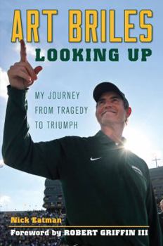 Hardcover Art Briles: Looking Up: My Journey from Tragedy to Triumph Book