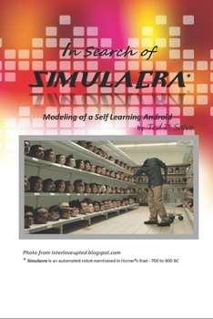 Paperback In Search of Simulacra: Modeling a Self-Learning Android Book