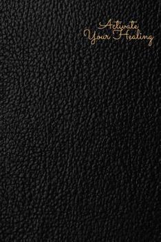 Activate your Healing: 40 Bible Verses for healing & Exercising Your Faith- God's Healing Promises for Every Occasion that Will Enlighten the Eyes of Your Understanding