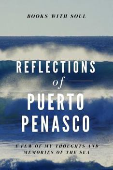 Paperback Reflections of Puerto Penasco: My Thoughts & Memories of the Sea Book