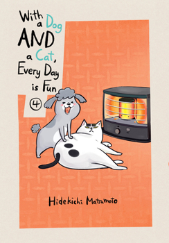 With a Dog and a Cat, Every Day Is Fun, Volume 4 - Book #4 of the With a Dog AND a Cat, Every Day is Fun