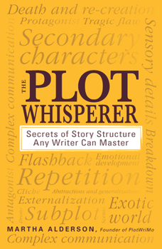 Paperback The Plot Whisperer: Secrets of Story Structure Any Writer Can Master Book