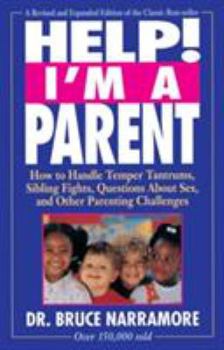 Paperback Help! I'm a Parent: How to Handle Temper Tantrums, Sibling Fights, Questions about Sex, and Other Parenting Challenges Book
