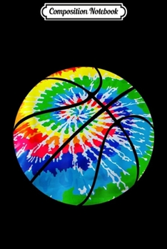 Composition Notebook: Basketball Tie Dye - Rainbow Trippy Hippie Journal/Notebook Blank Lined Ruled 6x9 100 Pages