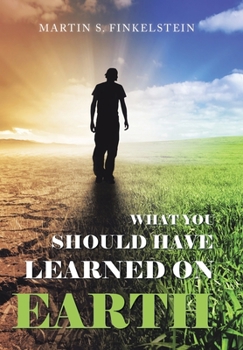 Hardcover What You Should Have Learned on Earth: (A Novel) Book