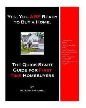 Paperback Yes, You ARE Ready to Buy a Home.: The Quick-Start Guide for First Time Homebuyers Book