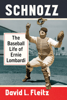 Paperback Schnozz: The Baseball Life of Ernie Lombardi Book