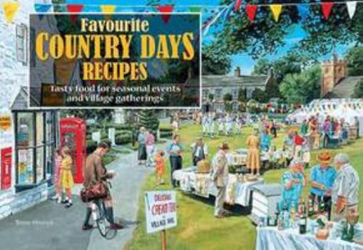 Favourite Country Days Recipes: Tasty Food for Seasonal Events and Village Gatherings (Favourite Recipes)