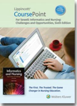 Lippincott CoursePoint Enhanced for Sewell's Informatics and Nursing: Opportunities and Challenges (CoursePoint for BSN)