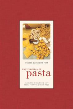 Encyclopedia of Pasta - Book #26 of the California Studies in Food and Culture