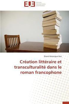 Paperback Création Littéraire Et Transculturalité Dans Le Roman Francophone [French] Book