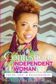 Paperback Confessions of an Independent Woman: Truth, Lies & Relationships Book