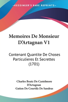 Paperback Memoires De Monsieur D'Artagnan V1: Contenant Quantite De Choses Particulieres Et Secrettes (1701) [French] Book
