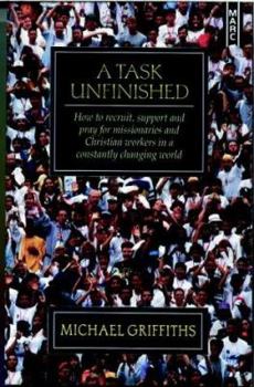 Paperback A Task Unfinished: How to Recruit, Support and Pray for Missionaries and Christian Workers in a Constantly Changing World Book