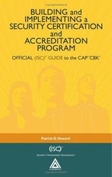 Hardcover Building and Implementing a Security Certification and Accreditation Program: Official (Isc)2 Guide to the Capcm Cbk Book