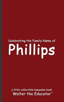 Celebrating the Family Name of Phillips (Celebrating Family Names Book)