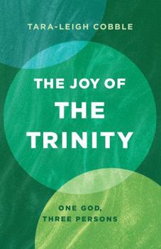 Paperback The Joy of the Trinity: One God, Three Persons Book