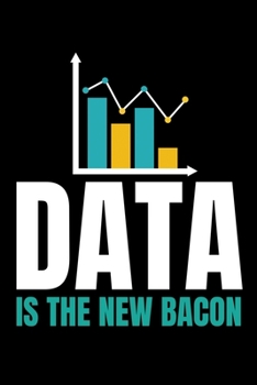 Data Is The New Bacon: Blank Lined Journal Gift For Computer Data Science Related People.