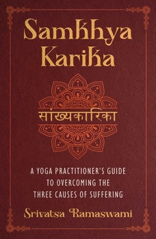 Hardcover Samkhya Karika: A Yoga Practitioner's Guide to Overcoming the Three Causes of Suffering Book