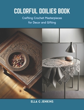 Paperback Colorful Doilies Book: Crafting Crochet Masterpieces for Decor and Gifting Book