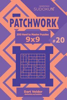Paperback Sudoku Patchwork - 200 Hard to Master Puzzles 9x9 (Volume 20) Book