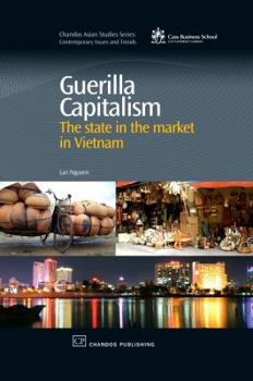 Hardcover Guerilla Capitalism: The State in the Market in Vietnam Book