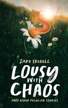 Paperback Lousy with Chaos: and Other Peculiar Stories Book